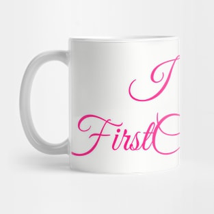 i am  a FirstClassQueen Mug